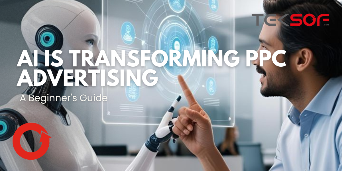 How AI is Transforming PPC Advertising: A Beginner’s Guide