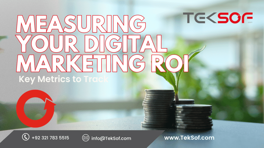 Measuring Your Digital Marketing ROI Key Metrics to Track