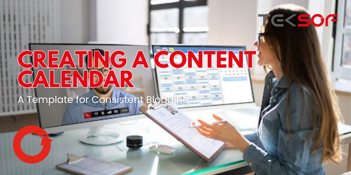 Creating a Content Calendar: A Template for Consistent Blogging