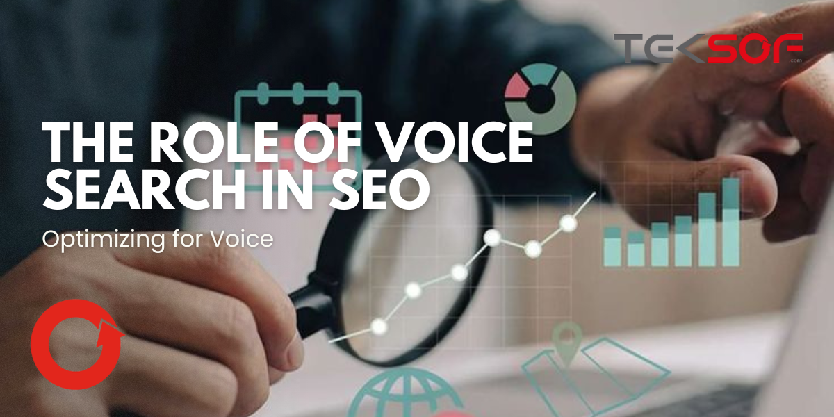 The Role of Voice Search in SEO: Optimizing for Voice