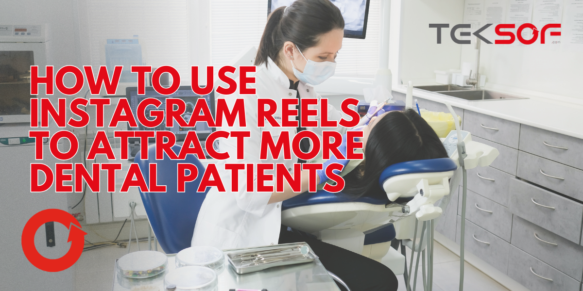 How to Use Instagram Reels to Attract More Dental Patients