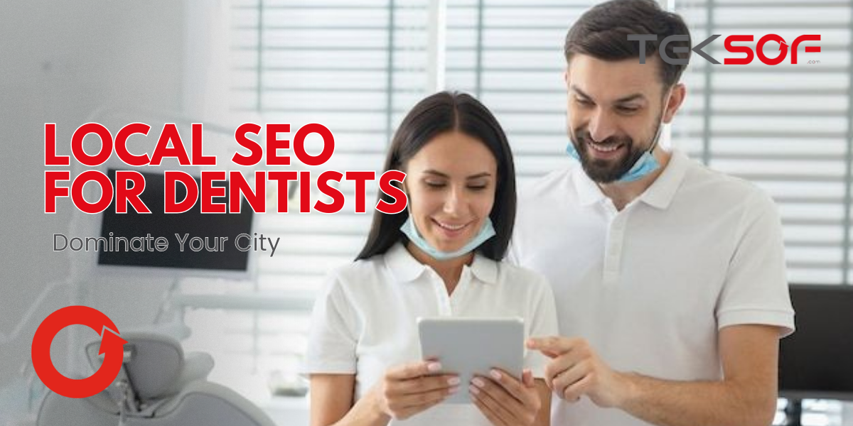 Local SEO for Dentists: Dominate Your City