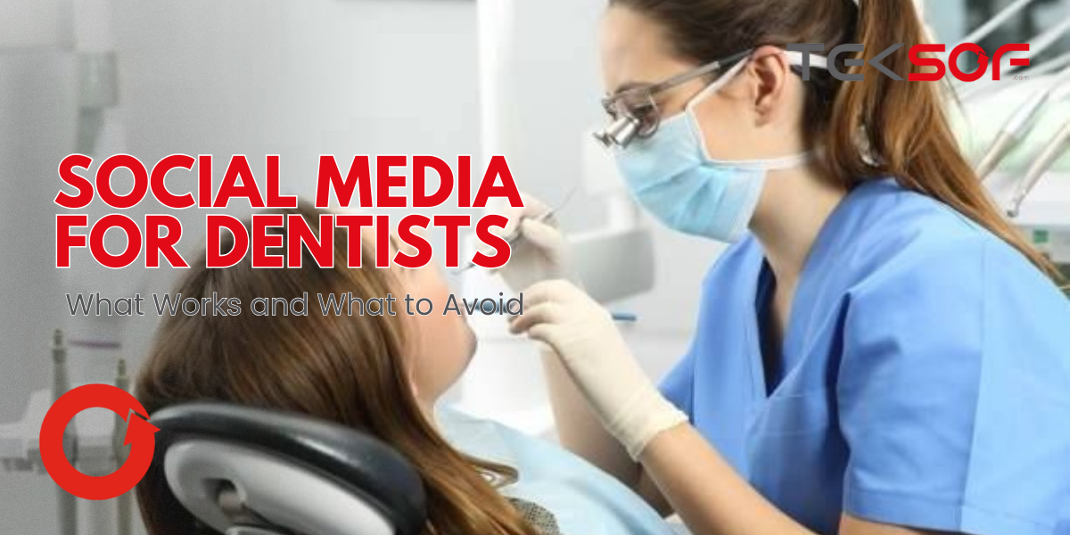 Social Media for Dentists: What Works and What to Avoid