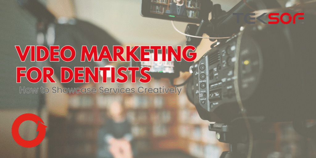 Video Marketing for Dentists How to Showcase Services Creatively