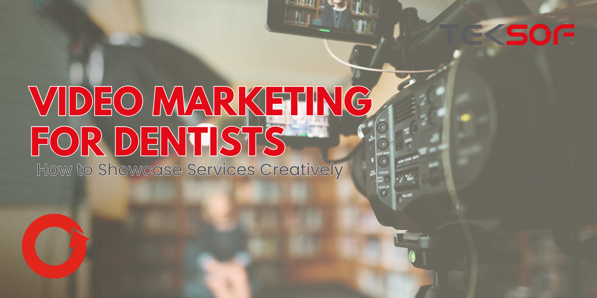 Video Marketing for Dentists: How to Showcase Services Creatively